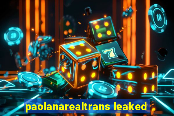 paolanarealtrans leaked